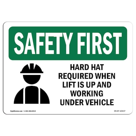 OSHA SAFETY FIRST Sign Hard Hat Required When Lift W/ Symbol 24in X 18in Aluminum